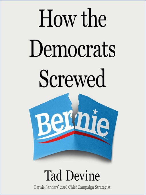 Title details for How the Democrats Screwed Bernie by Tad Devine - Wait list